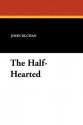 The Half-Hearted - John Buchan