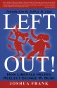 Left Out!: How Liberals Helped Reelect George W. Bush - Joshua Frank, Jeffrey St. Clair, Jeffrey st Clair