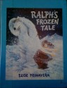 Ralph's Frozen Tale - Elise Primavera