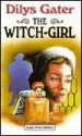 The Witch-Girl - Dilys Gater