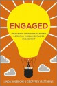 Engaged: Unleashing Your Organization's Potential Through Employee Engagement - Linda Holbeche, Geoffrey Matthews