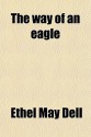 The Way of an Eagle - Ethel M. Dell