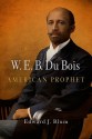 W.E.B. Du Bois, American Prophet - Edward J. Blum