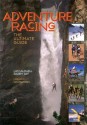 Adventure Racing: The Ultimate Guide - Barry Siff, Liz Caldwell, Ian Adamson