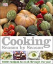 Cooking Season by Season: 1000 Recipes to Cook Through the Year - Emma Callery, Susannah Steel