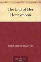 The End of Her Honeymoon - Marie Belloc Lowndes