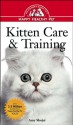 Kitten Care & Training: An Owner's Guide to a Happy Healthy Pet - Amy D. Shojai