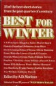 Best for Winter: A Selection from Twenty-Five Years of Winter's Tales - Susan Hill, Nadine Gordimer, Alan Sillitoe, V.S. Pritchett, Sylvia Plath, Iris Murdoch, Rebecca West, Shirley Hazzard, Doris Lessing, Anthony Powell, Fay Weldon, Muriel Spark, Kingsley Amis, William Trevor, Malcolm Lowry, Jean Rhys, Patrick White, Frank O'Connor, Harold Ac