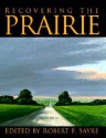 Recovering The Prairie - Robert F. Sayre, Tom Lutz