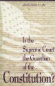 Is the Supreme Court the Guardian of the Constitution? - Robert A. Licht