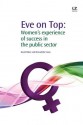 Eve on Top: Women's experience of success in the public sector - David Baker, Bernadette Casey