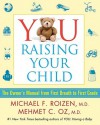 You: Raising Your Child: The Owner's Manual from First Breath to First Grad - Michael F. Roizen, Mehmet C. Oz