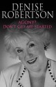 Agony? Don't Get Me Started.. - Denise Robertson