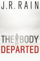 The Body Departed - J.R. Rain