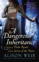 A Dangerous Inheritance - Alison Weir