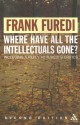 Where Have All the Intellectuals Gone?: Confronting 21st Century Philistinism - Frank Furedi