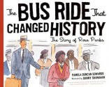 The Bus Ride That Changed History: The Story of Rosa Parks - Pamela Duncan Edwards, Danny Shanahan