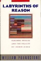 Labyrinths of Reason: Paradox, Puzzles, and the Frailty of Knowledge - William Poundstone