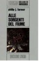 Alle sorgenti del fiume (Il Mondo del Fiume, #2) - Philip José Farmer, Gabriele Tamburini, Riccardo Valla