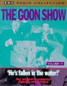 The Goon Show vol.11: 'He's fallen in the water!' (BBC Radio Collection) - Spike Milligan, Eric Sykes