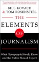 The Elements of Journalism: What Newspeople Should Know and The Public Should Expect - Bill Kovach, Tom Rosenstiel