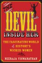 The Devil Inside Her: The Fascinating World of History's Wicked Women - Neeraja Viswanathan