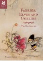 Faeries, Elves and Goblins: The Old Stories - Rosalind Kerven