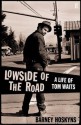 Lowside Of The Road: A Life Of Tom Waits - Barney Hoskyns