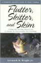 Flutter, Skitter, and Skim: Using the Living Insect as a Guide to Successful Fly Fishing - Leonard M. Wright Jr.