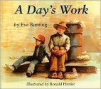 A Day's Work - Eve Bunting, Ronald Himler