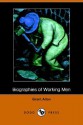 Biographies of Working Men (Dodo Press) - Grant Allen