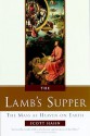 The Lamb's Supper: The Mass as Heaven on Earth (Audio) - Scott Hahn