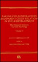 Parent Child Interaction And Parent Child Relations In Child Development: The Minnesota Symposia on Child Psychology, Volume 17 - Marion Perlmutter