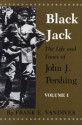 Black Jack: The Life and Times of John J. Pershing (2 VOLUME SET) - Frank E. Vandiver