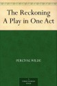 The Reckoning A Play in One Act - Percival Wilde