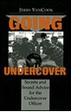 Going Undercover: Secrets and Sound Advice for the Undercover Officer - Jerry VanCook