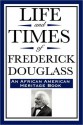 Life and Times of Frederick Douglass - Frederick Douglass