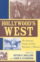 Hollywood's West: The American Frontier in Film, Television, and History - Peter C. Rollins, John E. O'Connor