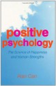 Positive Psychology: The Science of Happiness and Human Strengths - Alan Carr