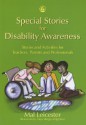 Special Stories For Disability Awareness: Stories And Activities For Teachers, Parents And Professionals - Mal Leicester