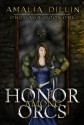 Honor Among Orcs (Orc Saga, #1) - Amalia Dillin