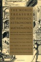 The World Treasury of Physics, Astronomy & Mathematics from Albert Einstein to Stephen W. Hawking & from Annie Dillard to John Updike - Timothy Ferris