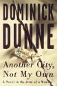 Another City, Not My Own: A Novel in the Form of a Memoir - Dominick Dunne