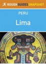 Lima Rough Guides Snapshot Peru (includes Pachacamac, Puruchuco, Cajamarquilla and Caral) (Rough Guide to...) - Dilwyn Jenkins