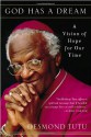 God Has a Dream: A Vision of Hope for Our Time - Desmond Tutu