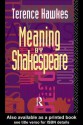 Meaning by Shakespeare - Terence Hawkes