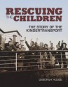 Rescuing the Children: The Story of the Kindertransport - Deborah Hodge