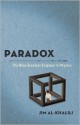 Paradox: The Nine Greatest Enigmas in Physics - Jim Al-Khalili