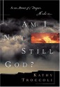 Am I Not Still God? - Kathy Troccoli