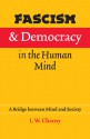 Fascism and Democracy in the Human Mind: A Bridge between Mind and Society - Israel W. Charny